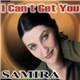 Samira - I Can't Get You